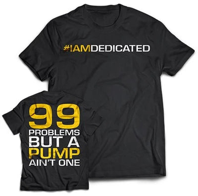 Dedicated T-Shirt - 99 Problems